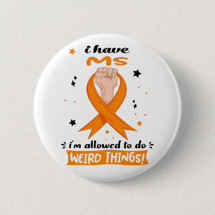 Badge Rond 5 Cm J'ai la sclérose en plaques, je suis autorisé à fa