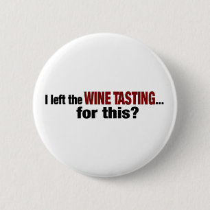 Badge Rond 5 Cm J'ai laissé l'échantillon de vin pour ceci