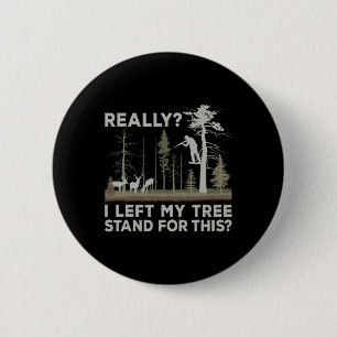 Badge Rond 5 Cm J'Ai Laissé Mon Arbre Pour Cette Chasse Drôle De C