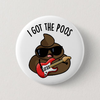 Badge Rond 5 Cm J'Ai Le Poos Funny Poop Blues Pun