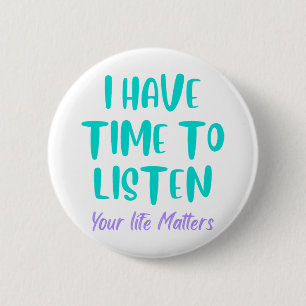 Badge Rond 5 Cm J'Ai Le Temps D'Écouter La Prévention Du Suicide