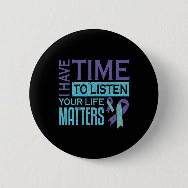 Badge Rond 5 Cm J'Ai Le Temps D'Écouter Problèmes De Vie Suicide (Devant)