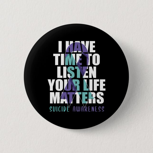 Badge Rond 5 Cm J'Ai Le Temps D'Écouter Problèmes De Vie Suicide (Devant)