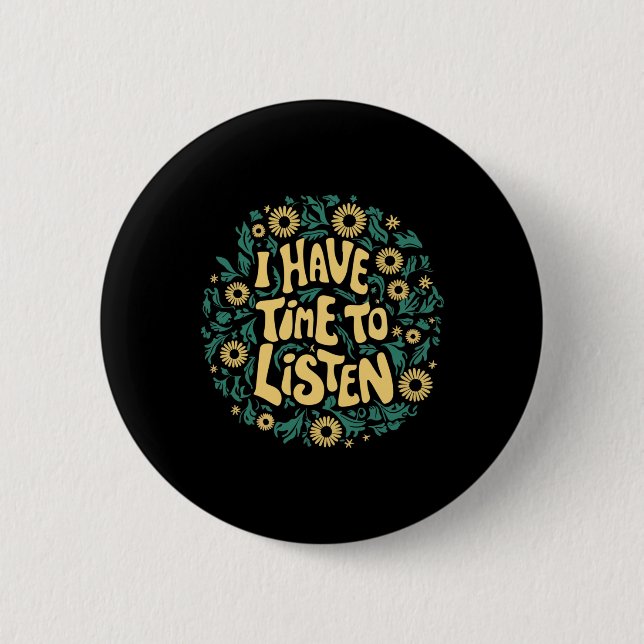 Badge Rond 5 Cm J'Ai Le Temps D'Écouter Sensibilisation À La Santé (Devant)
