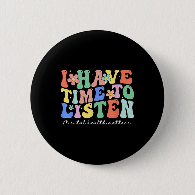 Badge Rond 5 Cm J'Ai Le Temps D'Écouter Sensibilisation À La Santé (Devant)