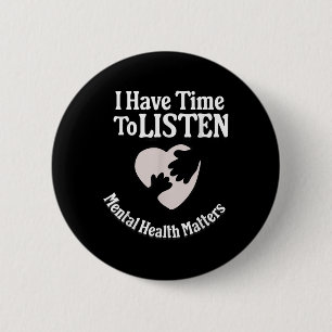 Badge Rond 5 Cm J'Ai Le Temps D'Écouter Sensibilisation À La Santé