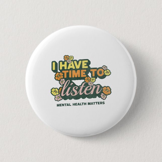 Badge Rond 5 Cm J'ai le temps d'écouter _ Sensibilisation au suici (Devant)