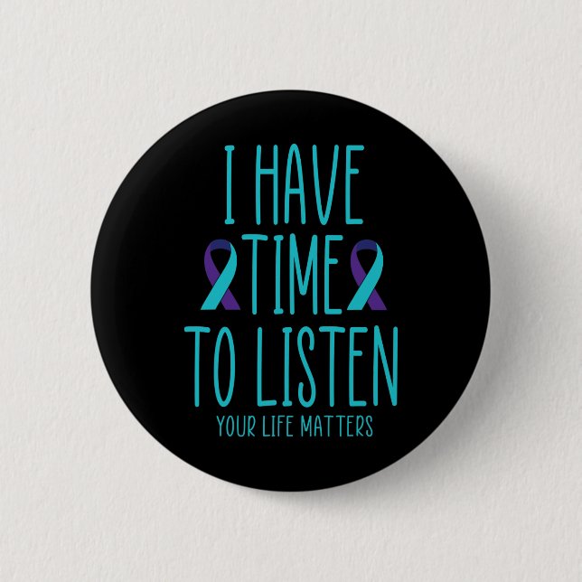 Badge Rond 5 Cm J'Ai Le Temps D'Écouter Sensibilisation Au Suicide (Devant)
