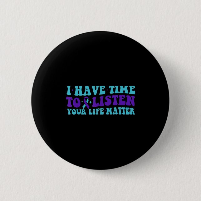 Badge Rond 5 Cm J'ai le temps d'écouter Sensibilisation au suicide (Devant)