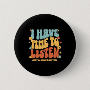 Badge Rond 5 Cm J'Ai Le Temps D'Écouter Sensibilisation Au Suicide