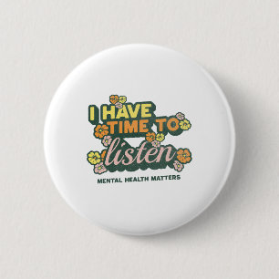 Badge Rond 5 Cm J'Ai Le Temps D'Écouter Sensibilisation Au Suicide