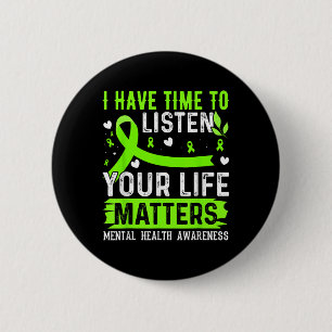Badge Rond 5 Cm J'Ai Le Temps D'Écouter Votre Vie En Santé Mentale