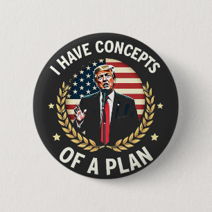 Badge Rond 5 Cm J'Ai Les Concepts D'Un Plan Trump Débat Élection