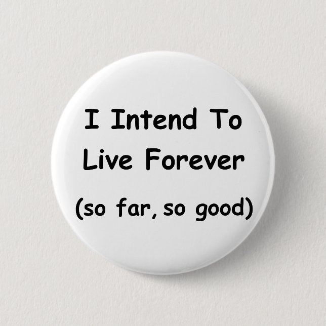 Badge Rond 5 Cm J'ai l'intention de vivre pour toujours (Devant)