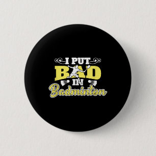 Badge Rond 5 Cm J'Ai Mal À Badminton