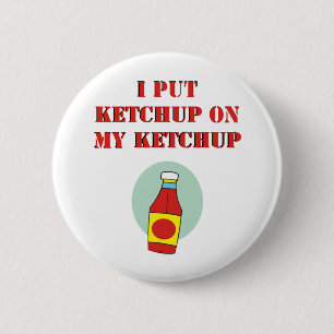 Badge Rond 5 Cm J'ai mis le ketchup sur mon ketchup