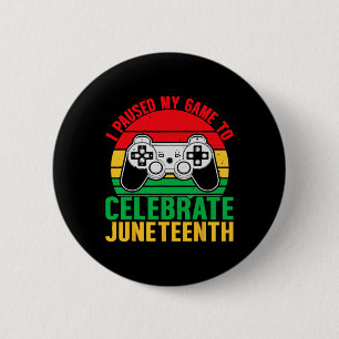 Badge Rond 5 Cm J'ai mis mon jeu en pause pour célébrer Juneteenth