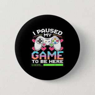 Badge Rond 5 Cm J'ai mis mon jeu en pause pour être ici Gamer Load