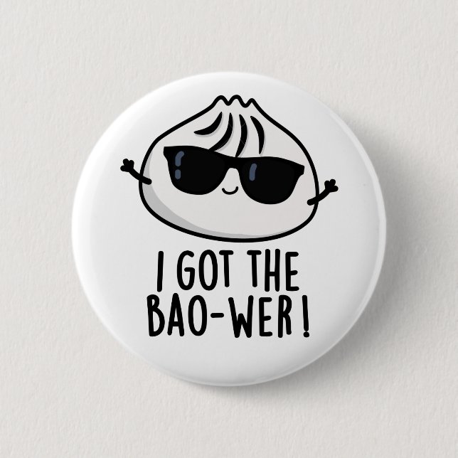 Badge Rond 5 Cm J'Ai Obtenu Le Bao-wer Funny Dimsum Pun (Devant)
