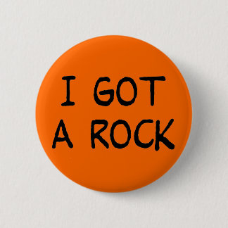 Badge Rond 5 Cm J'ai obtenu un bouton de roche