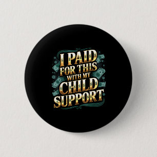 Badge Rond 5 Cm J'ai Payé Ceci Avec Le Soutien De Mon Enfant