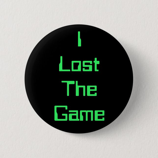 Badge Rond 5 Cm J'ai perdu The Game (Devant)