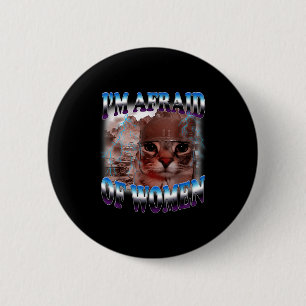 Badge Rond 5 Cm J'ai Peur Des Femmes Citation Drôle Humour Chat Me