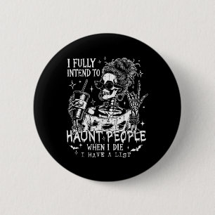 Badge Rond 5 Cm J'Ai Pleinement L'Intention D'Haunter Les Gens Qua