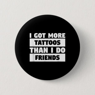 Badge Rond 5 Cm J'Ai Plus De Tatouages Que Je Ne Le Fais Amis Amat