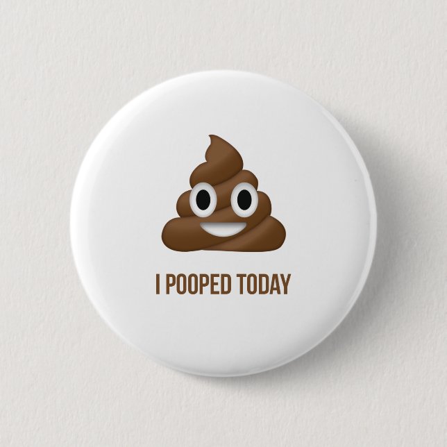 Badge Rond 5 Cm J'Ai Poopé Aujourd'Hui Drôle Emoticon (Devant)