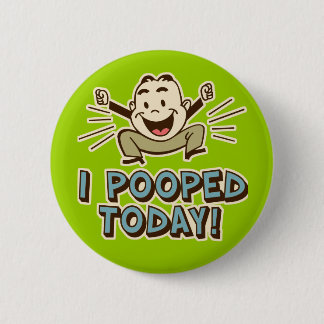 Badge Rond 5 Cm J'Ai Poopé Aujourd'Hui Drôle Humour Toilettes