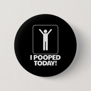 Badge Rond 5 Cm J'Ai Poopé Aujourd'Hui Toilettes Humour Drôle Mens