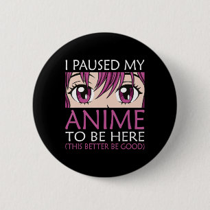 Badge Rond 5 Cm J'Ai Pris Mon Anime Pour Être Ici - Kawaii Otaku A
