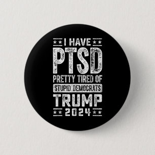Badge Rond 5 Cm J'Ai Ptsd Assez Fatigué Des Démocrates Stupides Tr