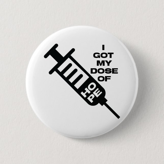 Badge Rond 5 Cm J'ai reçu ma dose de Hope (Devant)
