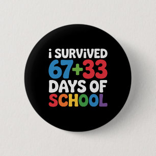 Badge Rond 5 Cm J'ai survécu 67+33 jours d'école 100e jour de math