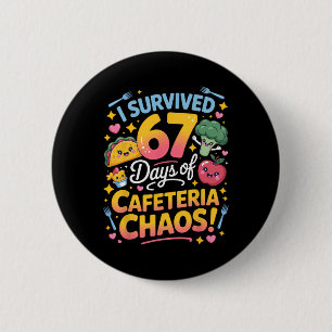 Badge Rond 5 Cm J'ai survécu 67 jours de chaos à la cafétéria Prof