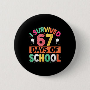 Badge Rond 5 Cm J'ai survécu 67 jours d'école Bruh élèves six sept