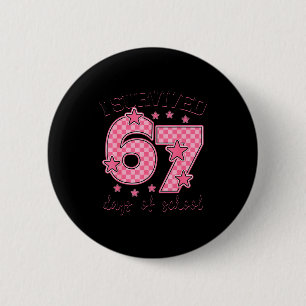 Badge Rond 5 Cm J'ai survécu 67 jours d'école drôle 67 mème enseig