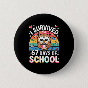 Badge Rond 5 Cm J'ai survécu 67 jours d'école drôle café hibou sco