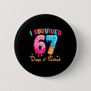 Badge Rond 5 Cm J'ai survécu 67 jours d'école drôle six sept mème