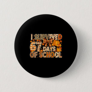 Badge Rond 5 Cm J'ai survécu 67 jours d'école Mème drôle de concep