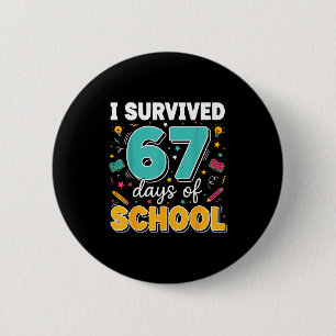 Badge Rond 5 Cm J'ai survécu 67 jours d'école Prof Meme Drôle Cl