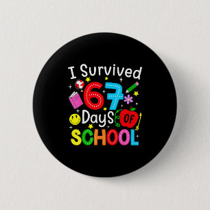 Badge Rond 5 Cm J'ai survécu 67 jours d'école Six Seven Mème Profe