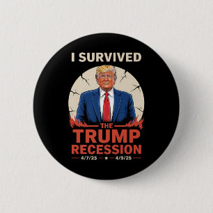Badge Rond 5 Cm J'Ai Survécu À La Récession De Trump 4_7_25 - 4_9_