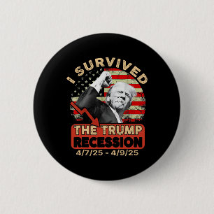 Badge Rond 5 Cm J'Ai Survécu À La Récession De Trump 4 7 25 - 4 9