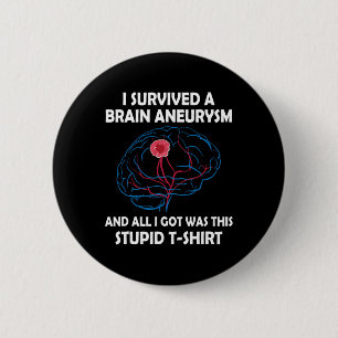 Badge Rond 5 Cm J'Ai Survécu À Un Aneurysme Du Cerveau Et Tout Ce