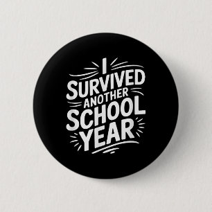Badge Rond 5 Cm J'ai survécu à une autre année scolaire 