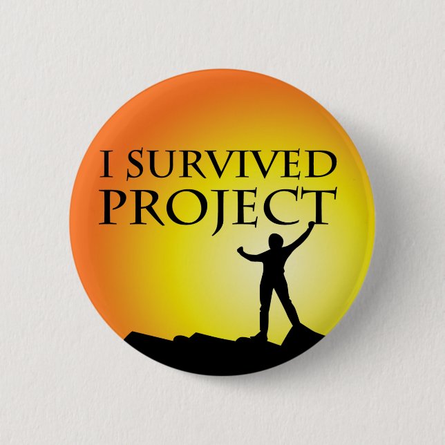 BADGE ROND 5 CM J'AI SURVÉCU AU PROJET (Devant)