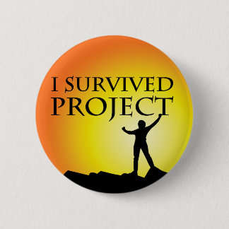 BADGE ROND 5 CM J'AI SURVÉCU AU PROJET